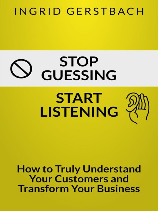 Title details for Stop Guessing. Start Listening. by Ingrid Gerstbach - Wait list